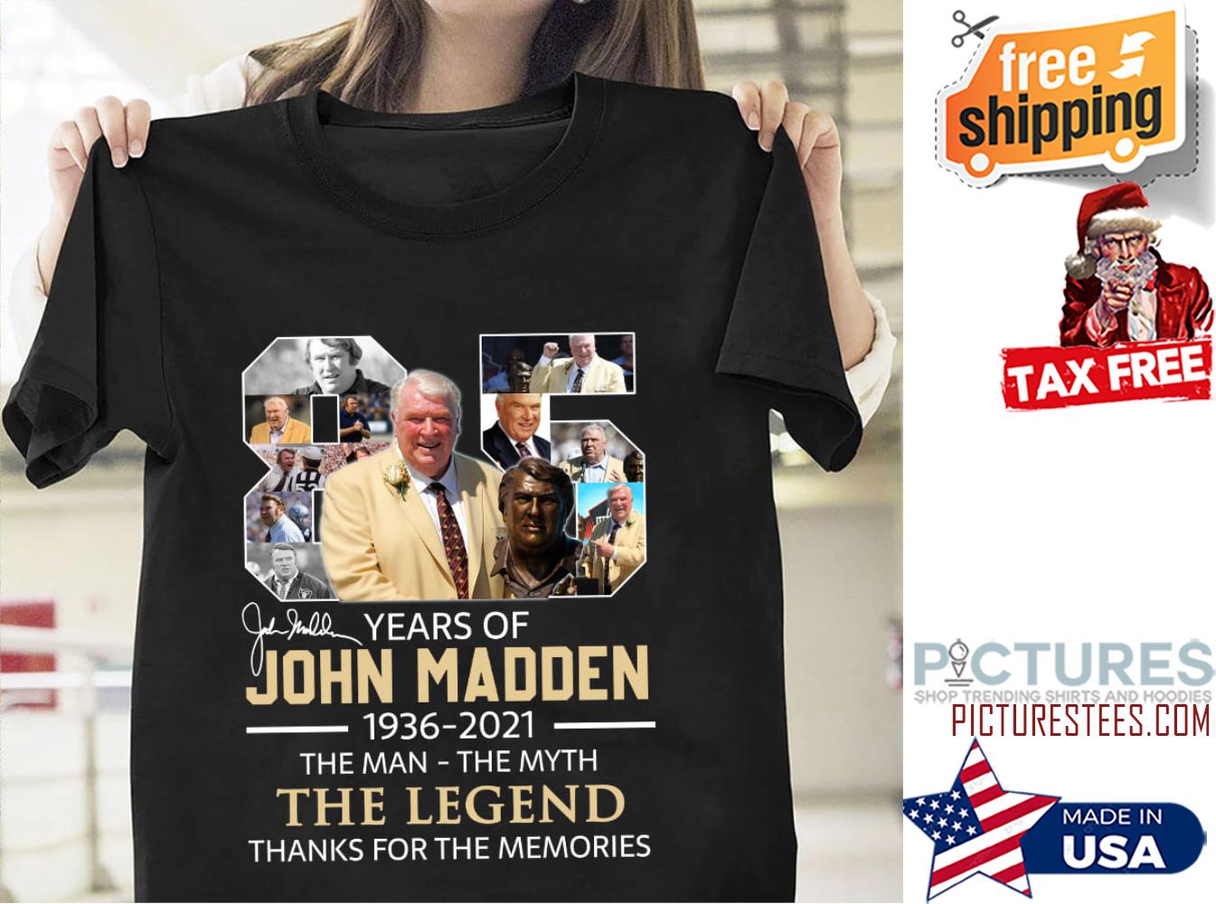 85 years of john madden 1936 2021 the man the myth the legend thanks for the memories shirt