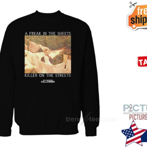 A Freak In The Sheets Killer On The Streets John Carpenters Halloween Shirt