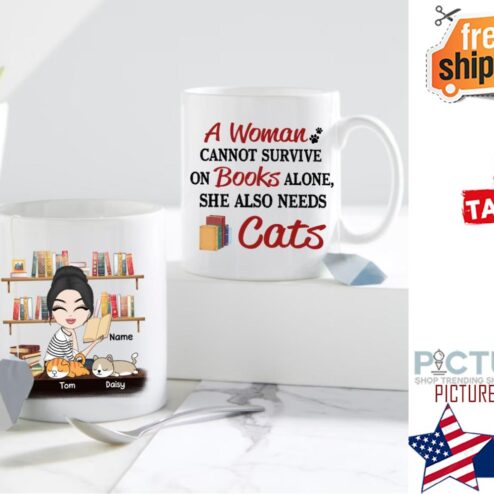 A Woman Cannot Survive On Books Alone She Also Needs Cats Personalized Mug