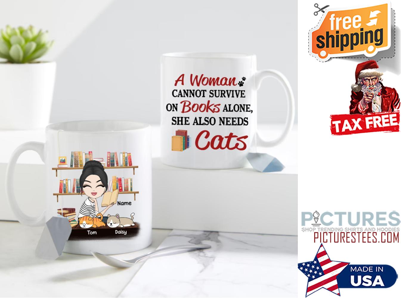 A Woman Cannot Survive On Books Alone She Also Needs Cats Personalized Mug