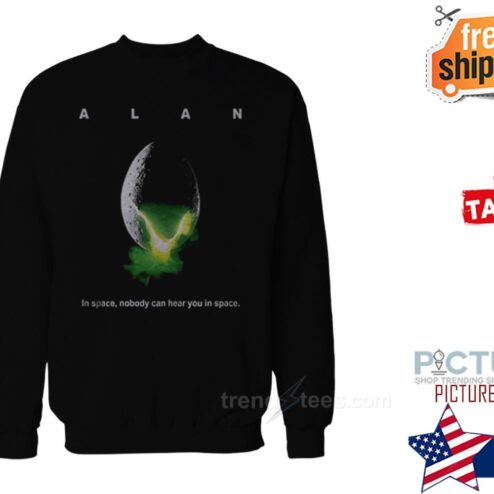 ALAN In Space Nobody Can Hear You In Space Shirt
