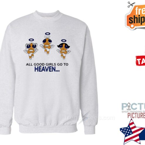 All Good Girls Go To Heaven Powerpuff Girls Shirt