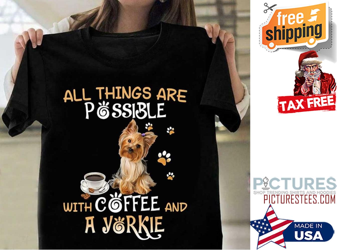 All things are possible with coffee and a yorkie shirt