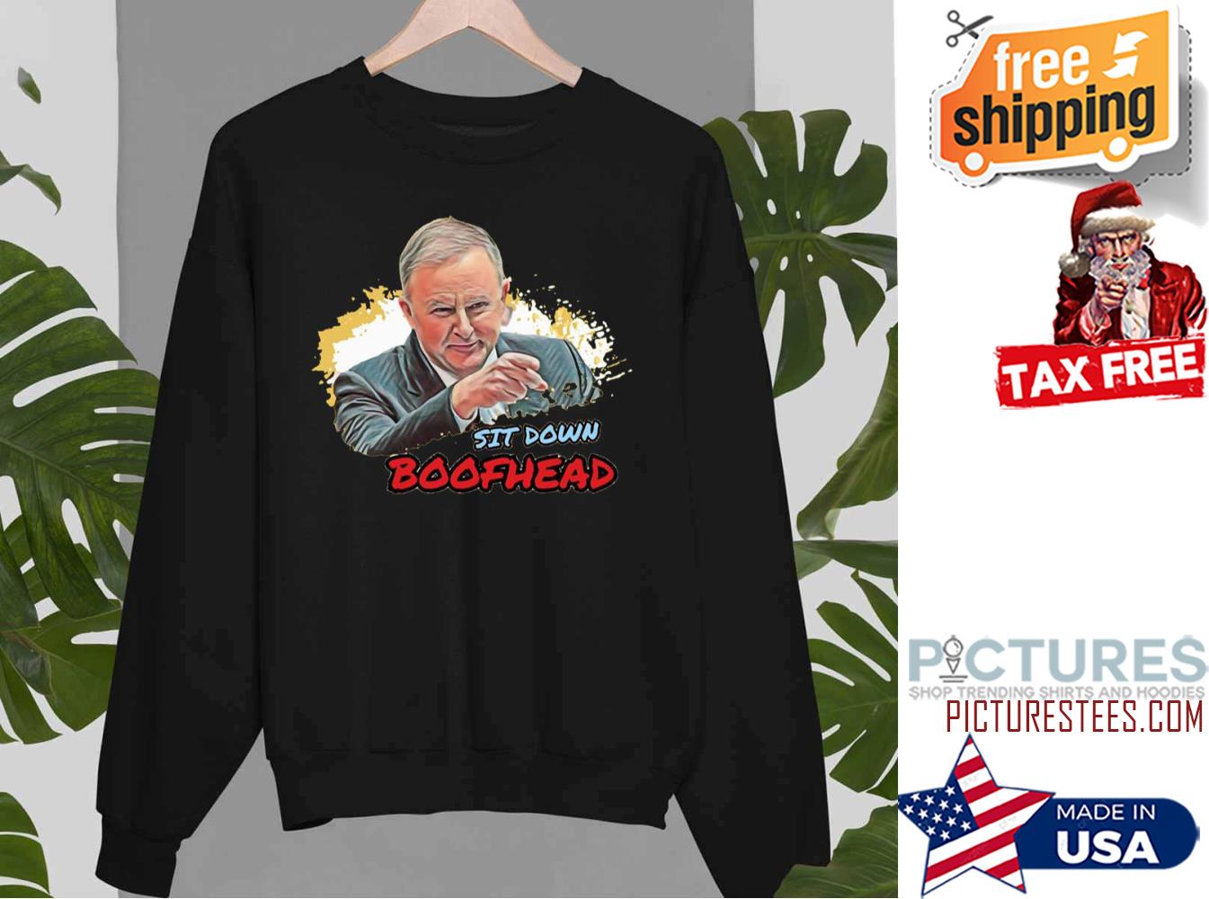 Anthony Albanese Sit Down Boofhead Sweatshirt