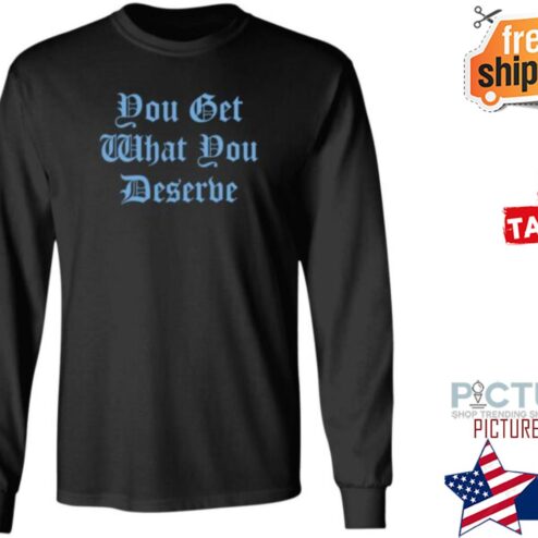 Arjun Kapoor Shirts You Get What You Deserve Shirt