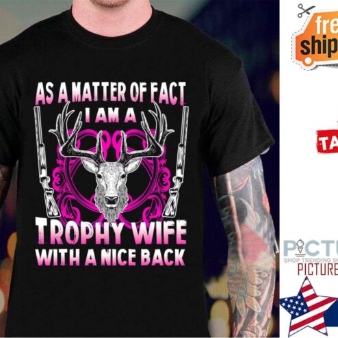 As A Matter Of Fact Trophy Wife With Nice Back Shirt