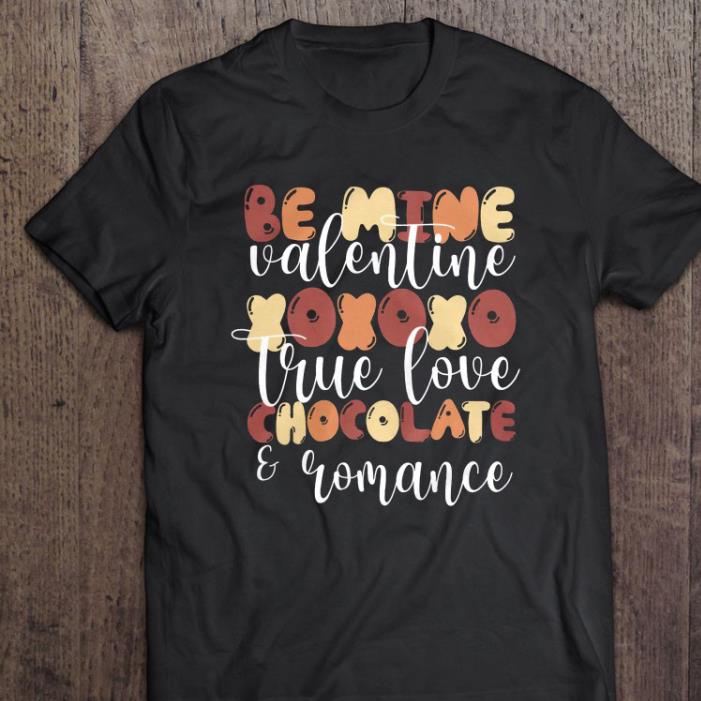 Be Mine Valentine Xoxo True Love Chocolate And Romance Valentine’s Day shirt