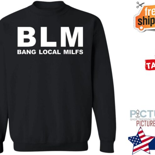 Awesome bLM Bang Local Milfs shirt