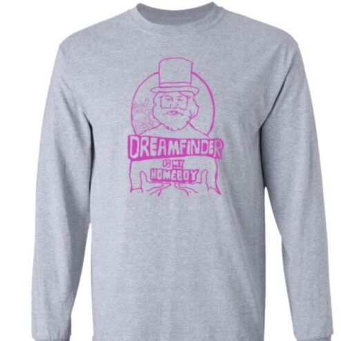 Gratuitous Dreamfinder Is My Homeboy shirt