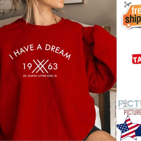 Awesome i have a dream 1963 dr martin luther king Jr shirt