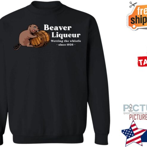 Beaver Liqueur Wetting the whistle since 1926 shirt