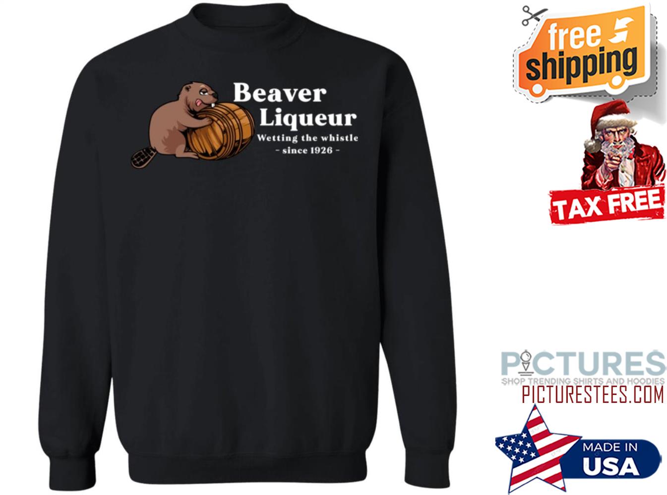 Beaver Liqueur Wetting the whistle since 1926 sweatshirt