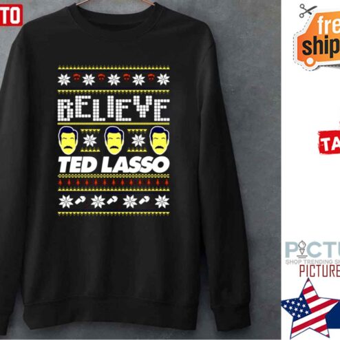 Believe Ted Lasso Ugly Christmas Shirt