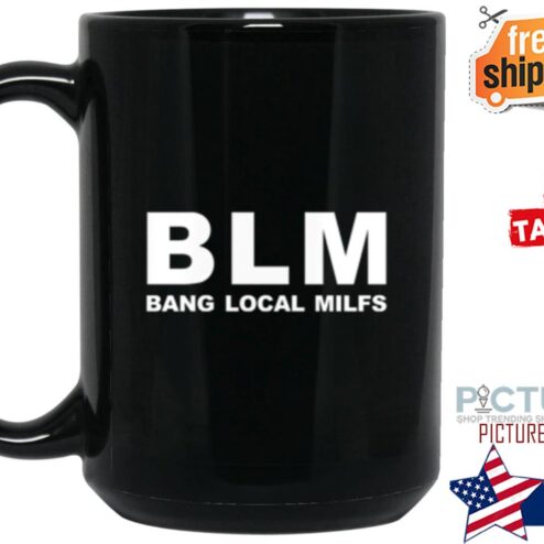 Best bLM Bang Local Milfs mug