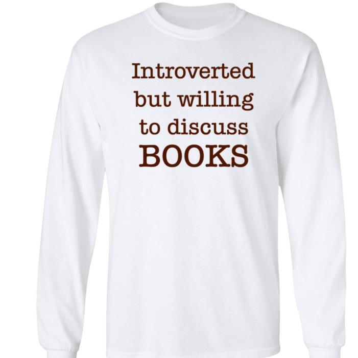 Introverted But Willing To Discuss Book BooksArts1 shirt
