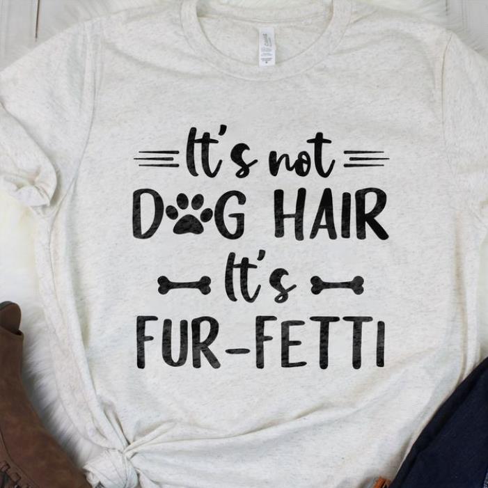 It's not dog hair it's fur-fetti shirt