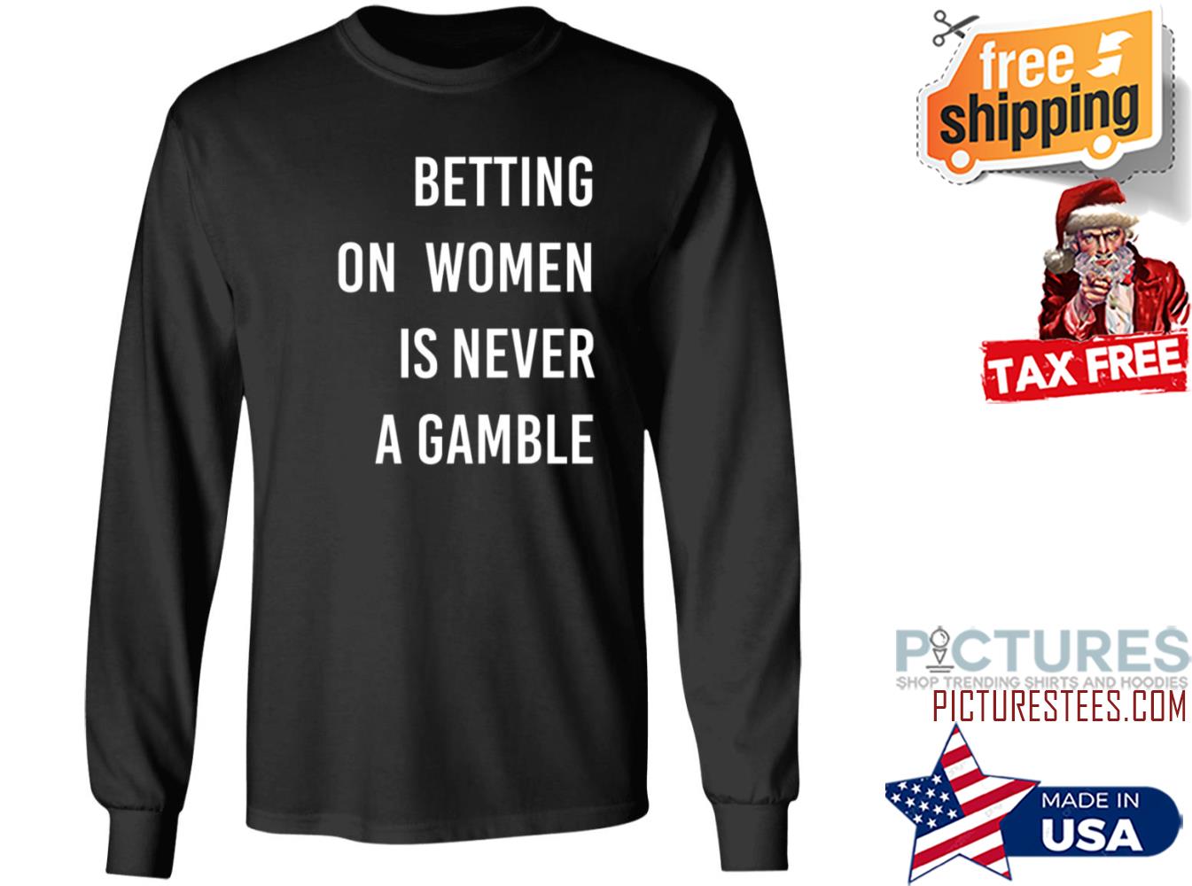 Betting On Women Is Never A Gamble Sweatshirt