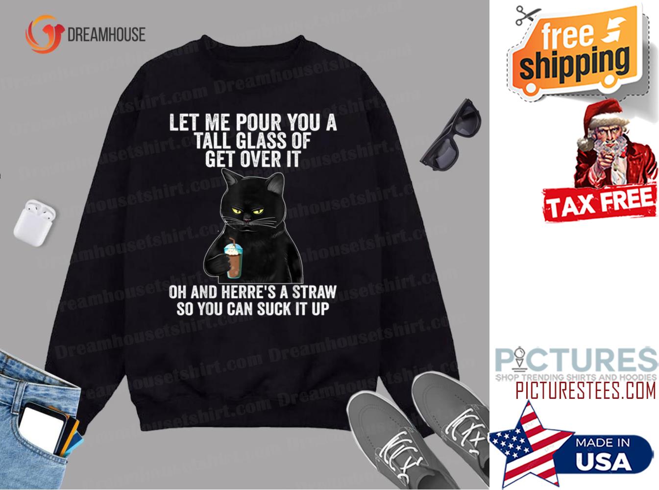 Black Cat Let Me Pour You A Tall Glass Of Get Over It Gifts Sweatshirt