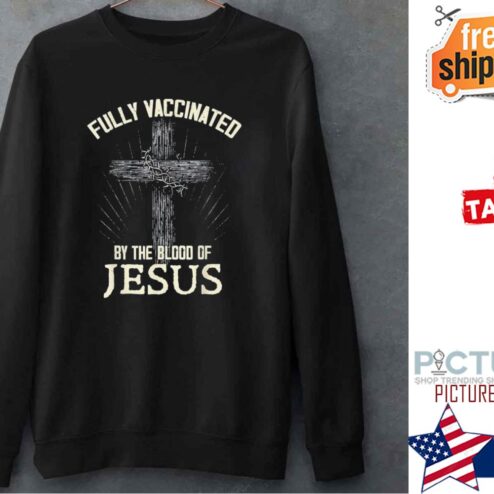 Blood Of Jesus Is My Vaccine Christian Faith Shirt