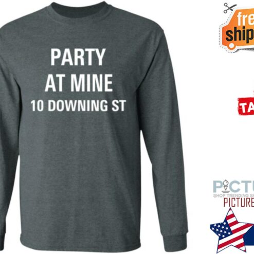 Boris Johnson Party At Mine 10 Downing St Shirt