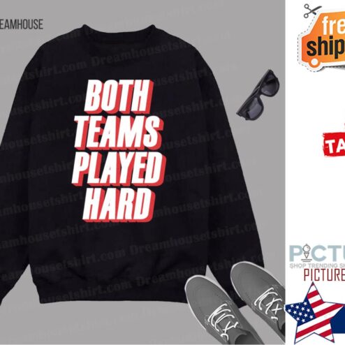 Botheams Played Hard Shirt