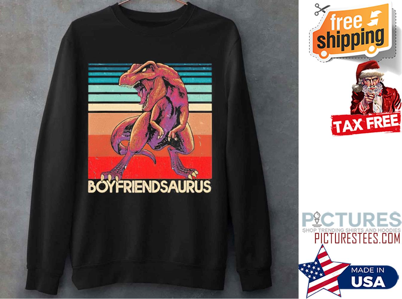 Boyfriendsaurus Rex Boyfriend Saurus Dinosaur Sweatshirt