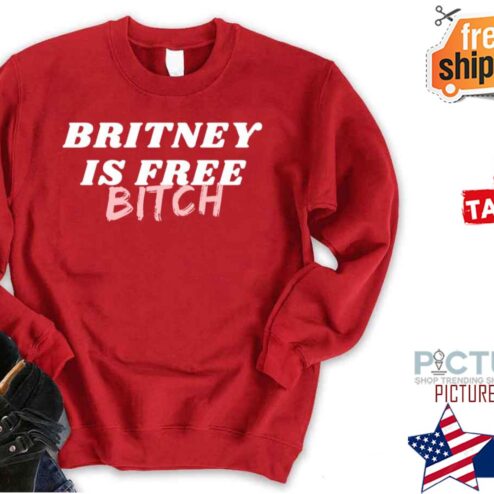 Britney Spears Is Free Bitch Shirt