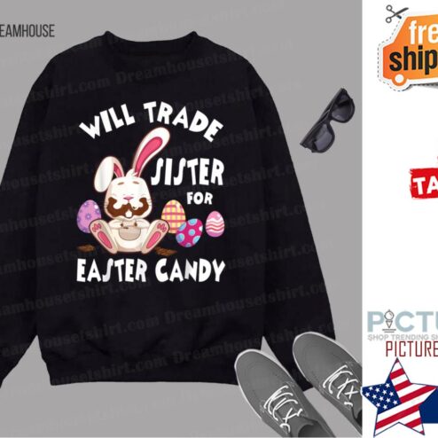 Bunny Eat Chocolate Eggs Will Trade Sister For Easter Candy shirt
