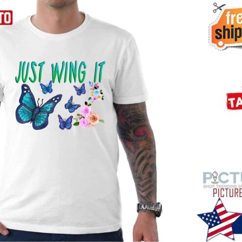 Butterfies Just Wing It Shirt