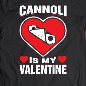 Cannoli Is My Valentine's day s unisex, hoodie, sweatshirt Cannoli Is My Valentine's day s unisex, hoodie, sweatshirt