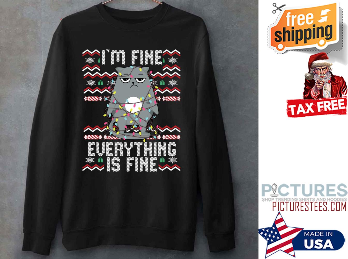 Christmas 2021 I am Fine Everything Is Fine Cat Ugly Sweatshirt
