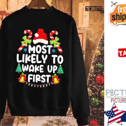 Christmas Most Likely To Wake Up First Shirt