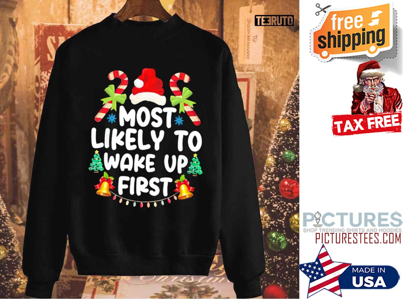 Christmas Most Likely To Wake Up First Sweatshirt