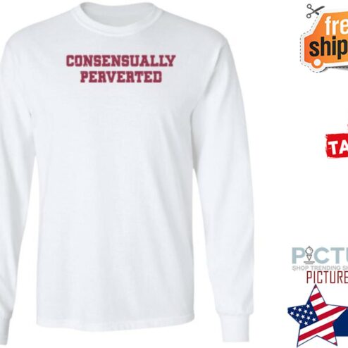 Consensually Perverted Shirt