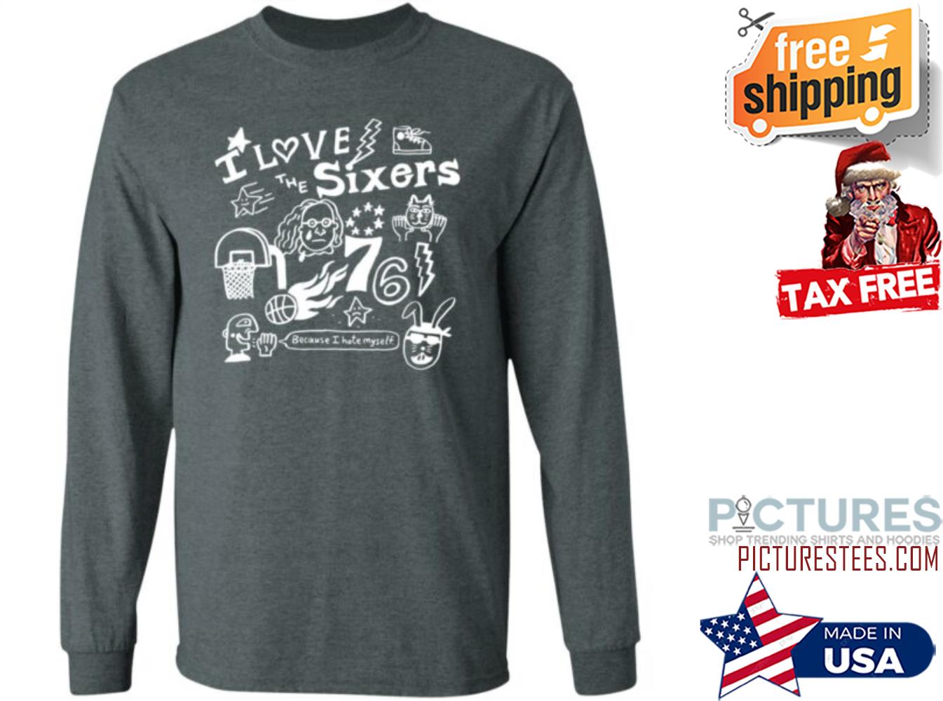 Corey Danks I Love The Sixers Because I Hate Myself Sweatshirt