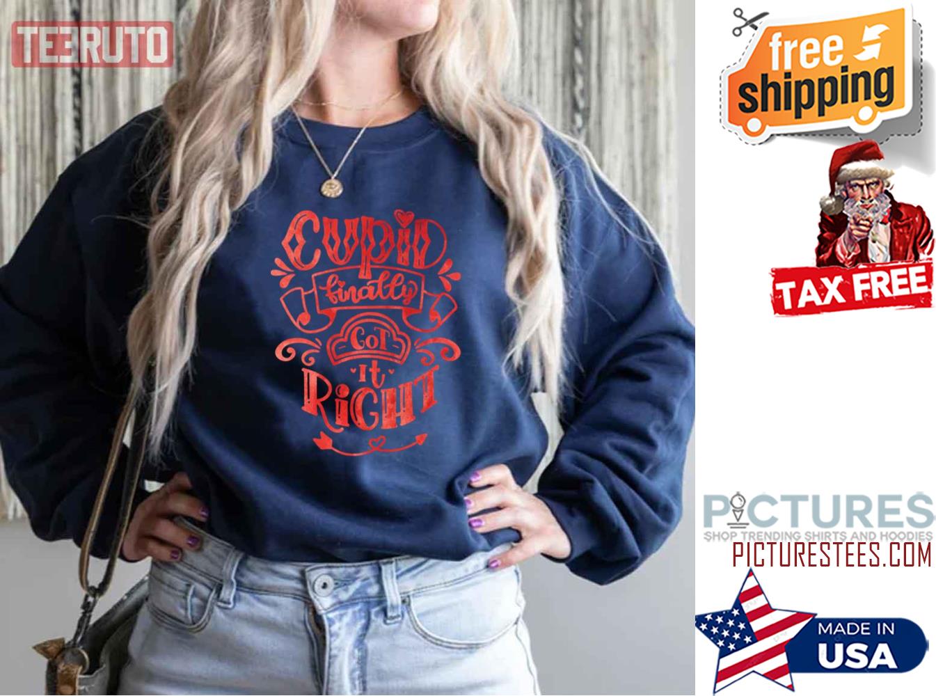 Cupid Finally Got It Right Sweatshirt