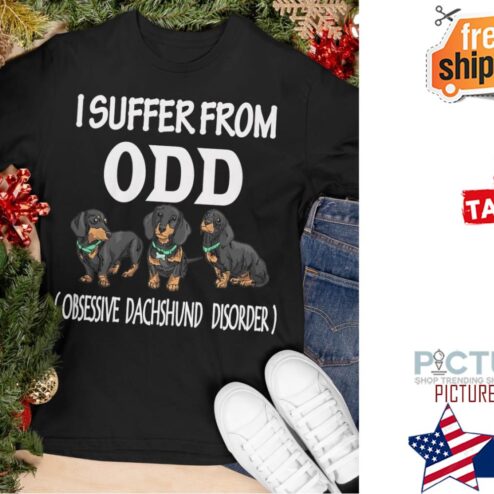Dachshund I suffer from ODD obessive dachshund disorder shirt