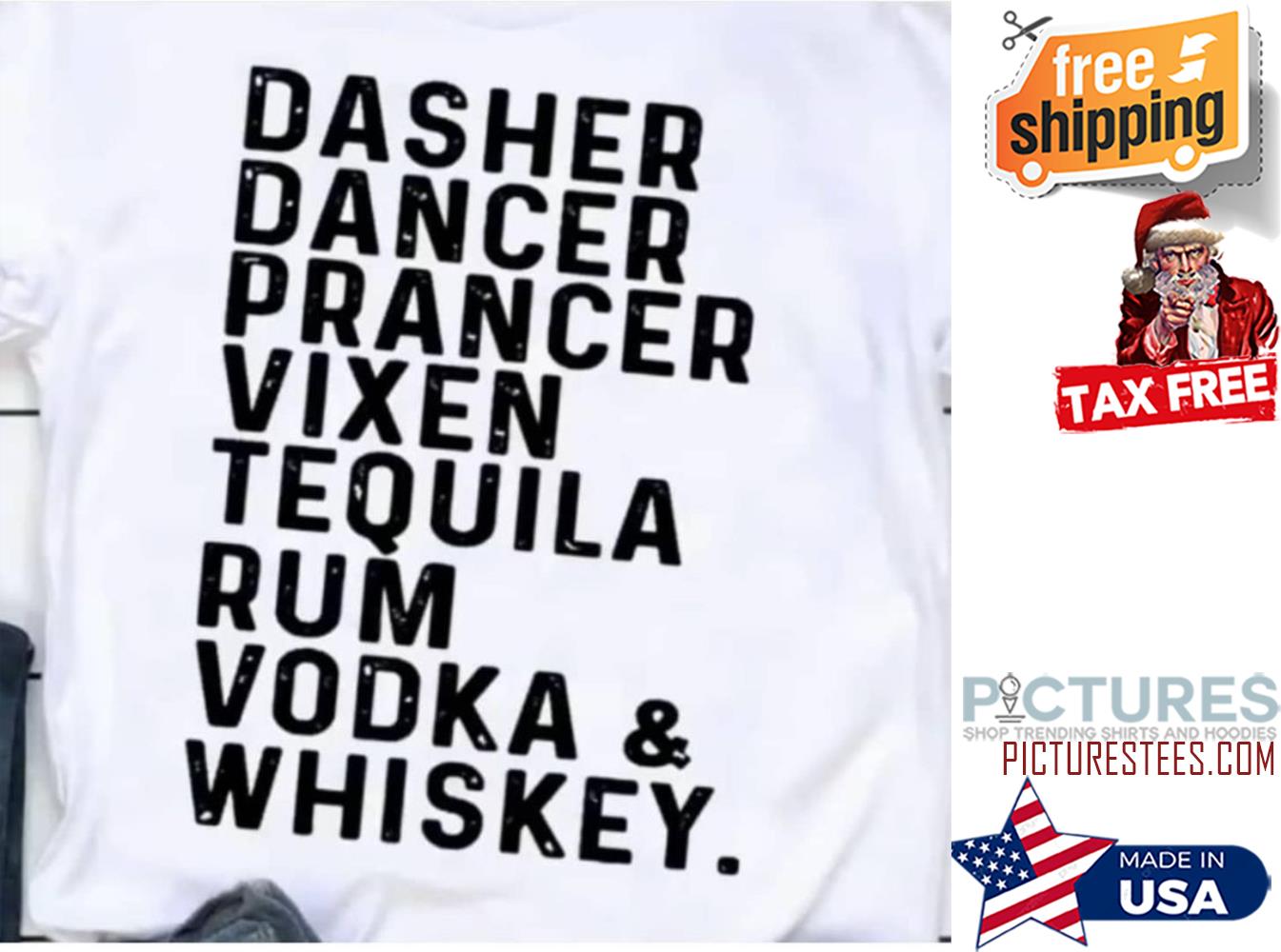 Dasher dancer prancer vixen tequila rum vodka and whiskey shirt
