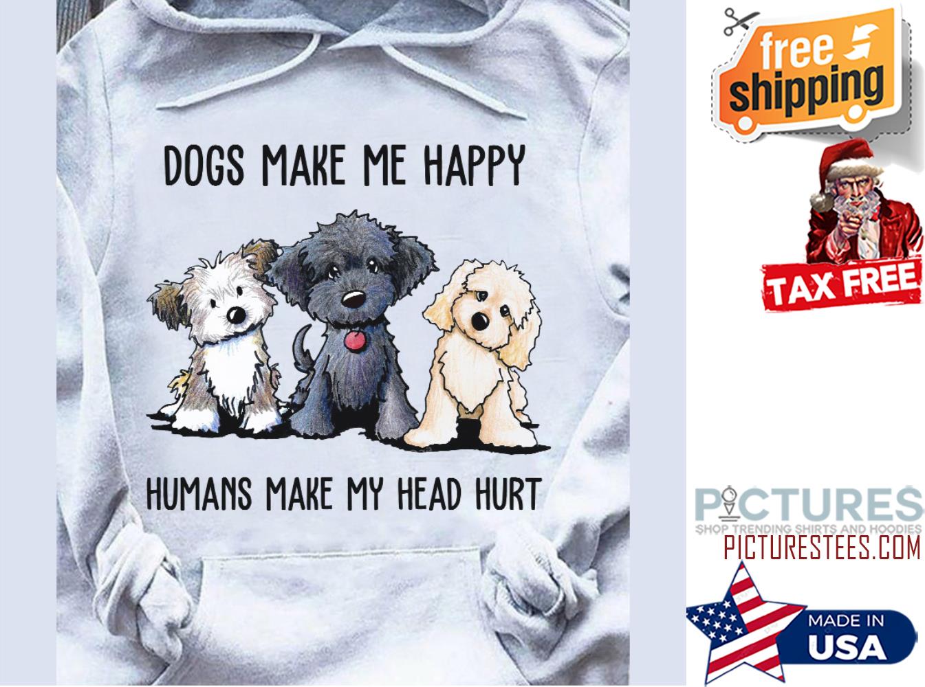 Dogs make me happy humans make my head hurt shirt