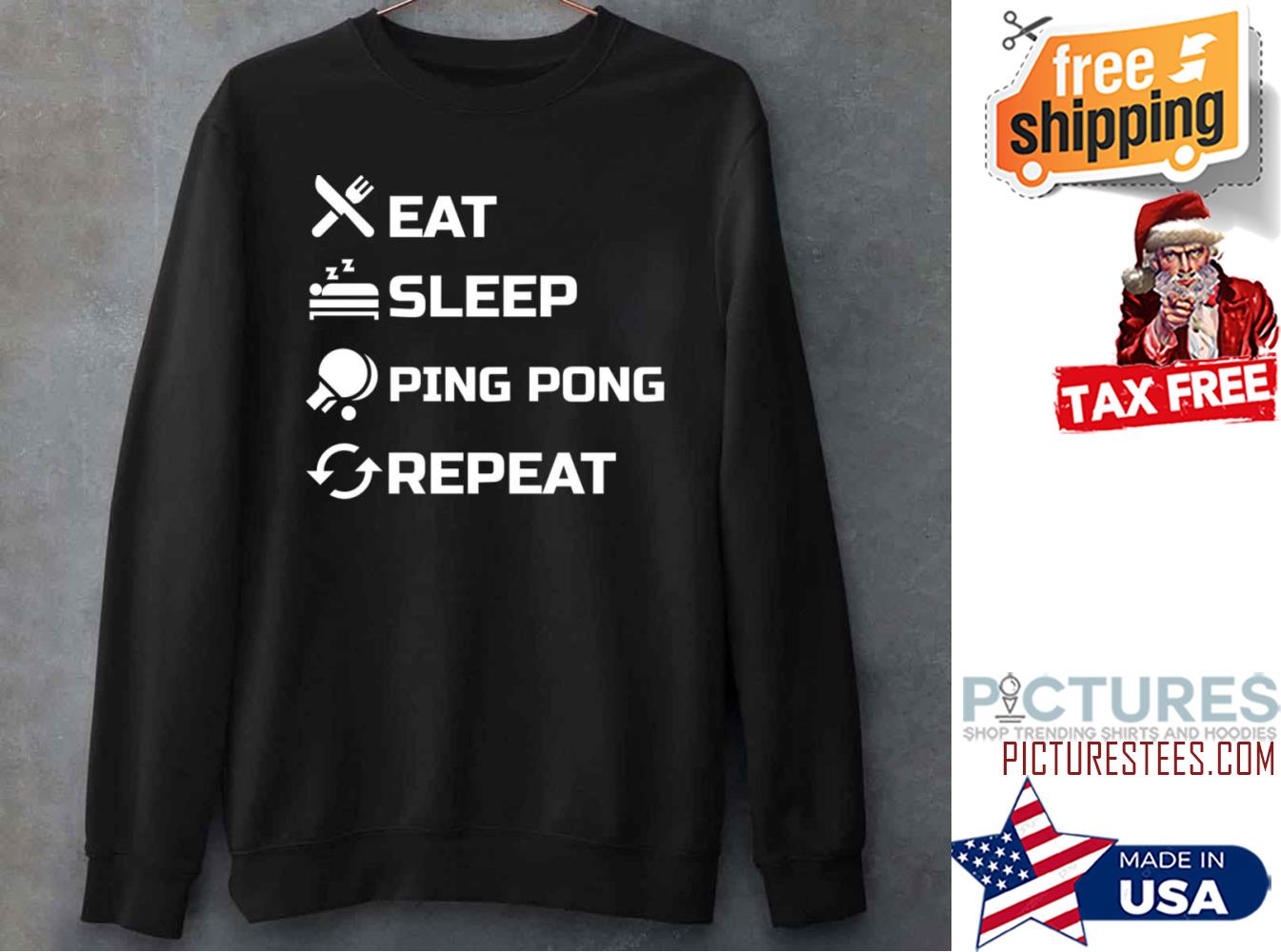 Eat Sleep Ping Pong Repeat Table Tennis Championship Shirt