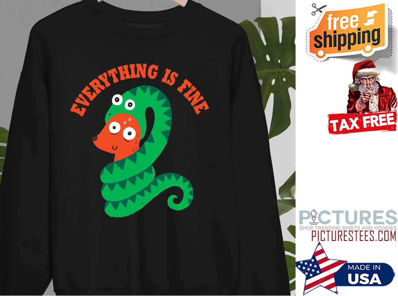 Everything Is Fine Snake And Dog Sweatshirt