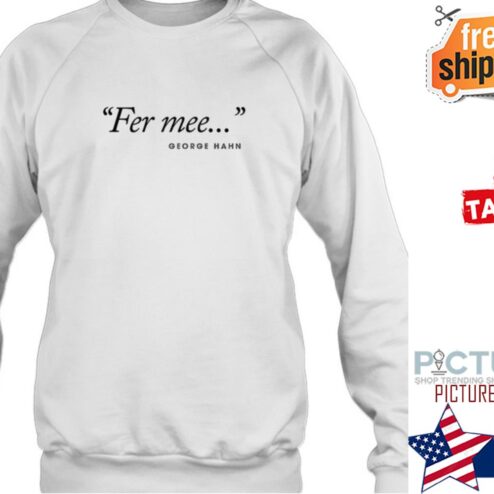 Fer Mee Shirt