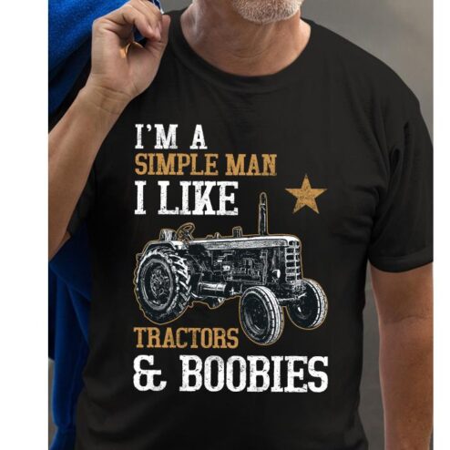 I'm a simple man I like tractors and boobies shirt