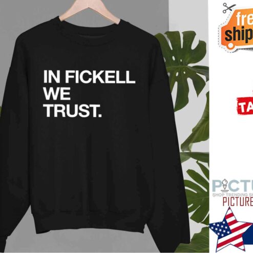 Funny In Fickell We Trust Shirt