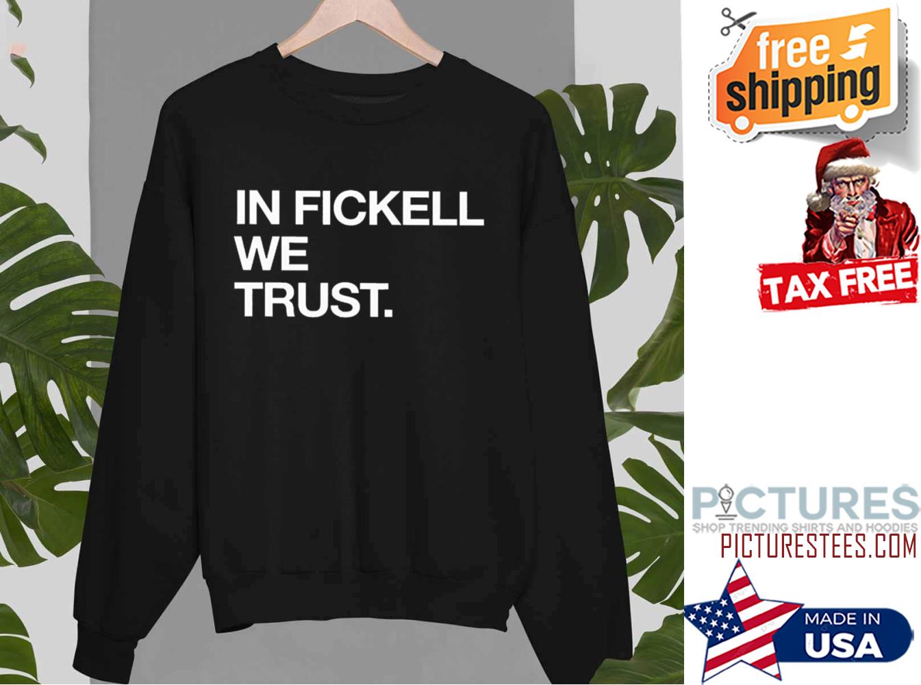 Funny In Fickell We Trust Shirt