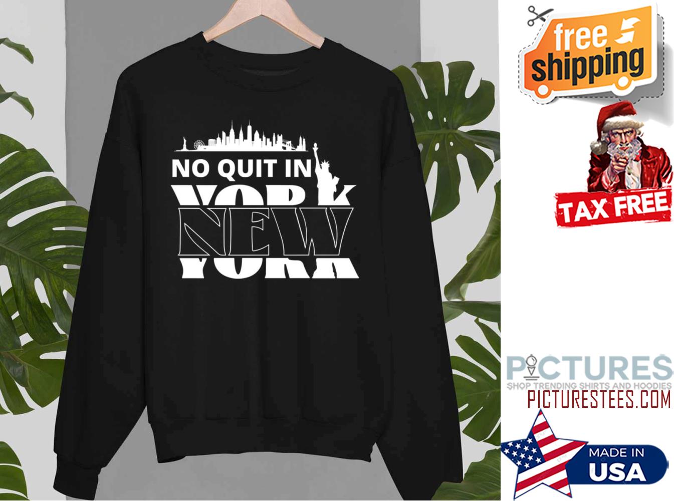 Funny No Quit In New York Sweatshirt