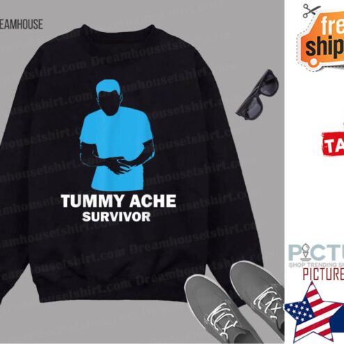 Funny Quote Tummy Ache Survivor shirt
