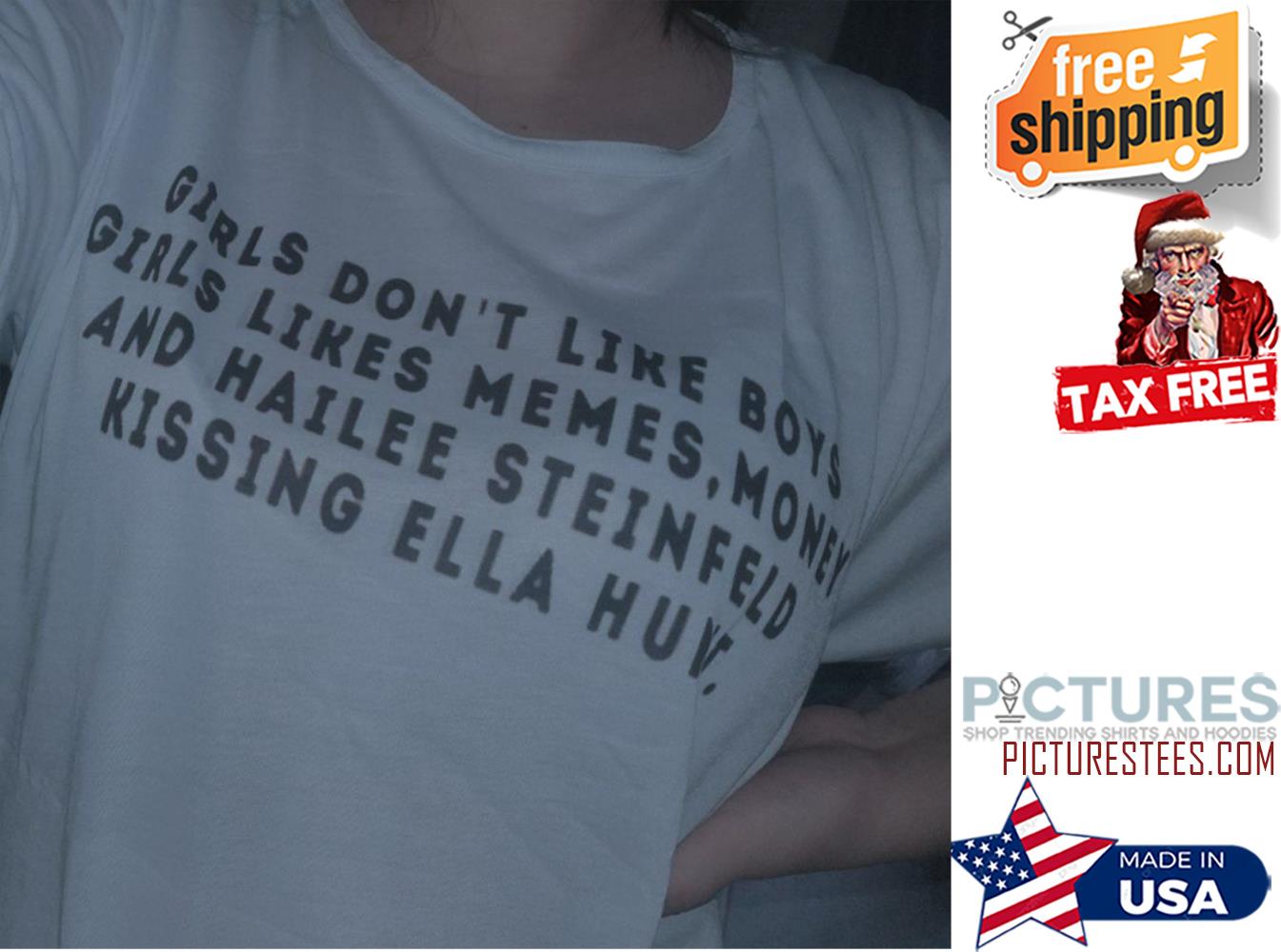 Girls dont like boys girls likes memes money and hailee steinfeld kissing ella huv shirt