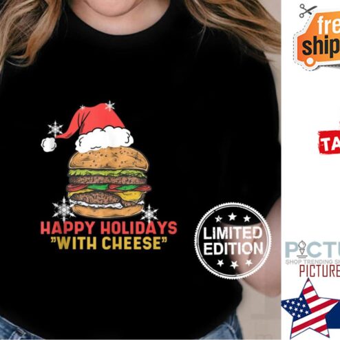 Hamburger Happy holidays with cheese shirt