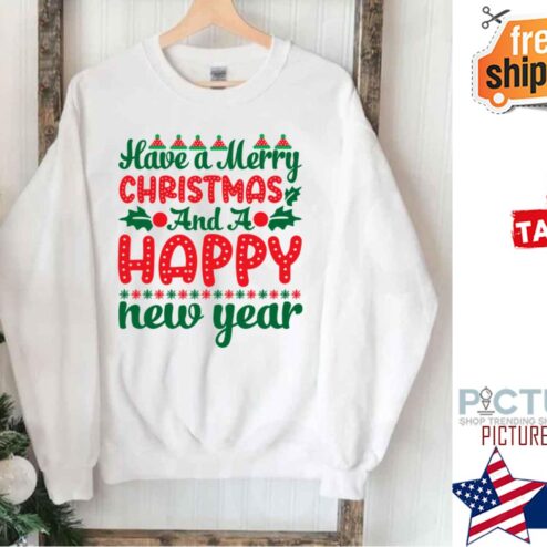 Have A Merry Christmas And A Happy New Year Shirt